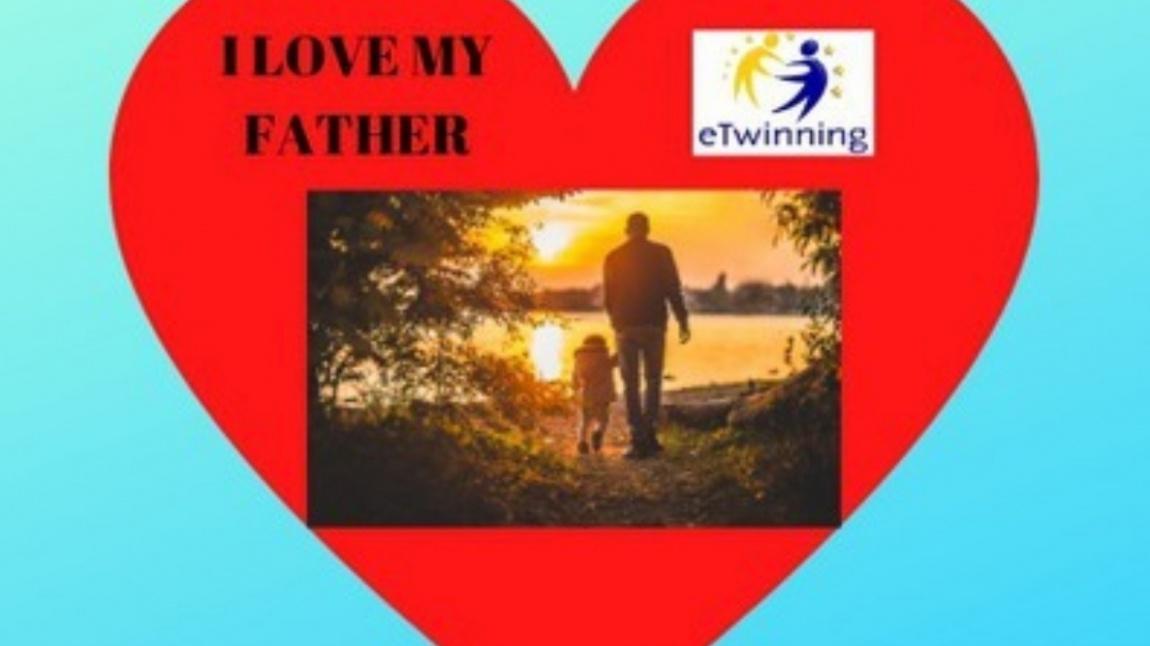 I Love My Father Etwinning Projemiz